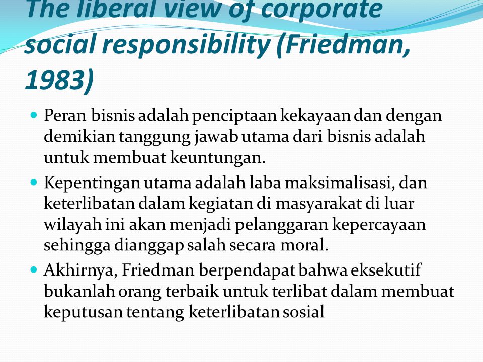 The liberal view of corporate social responsibility (Friedman, 1983)