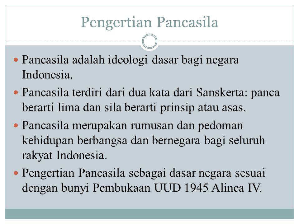 Pengertian Pancasila Pancasila adalah ideologi dasar bagi negara Indonesia.