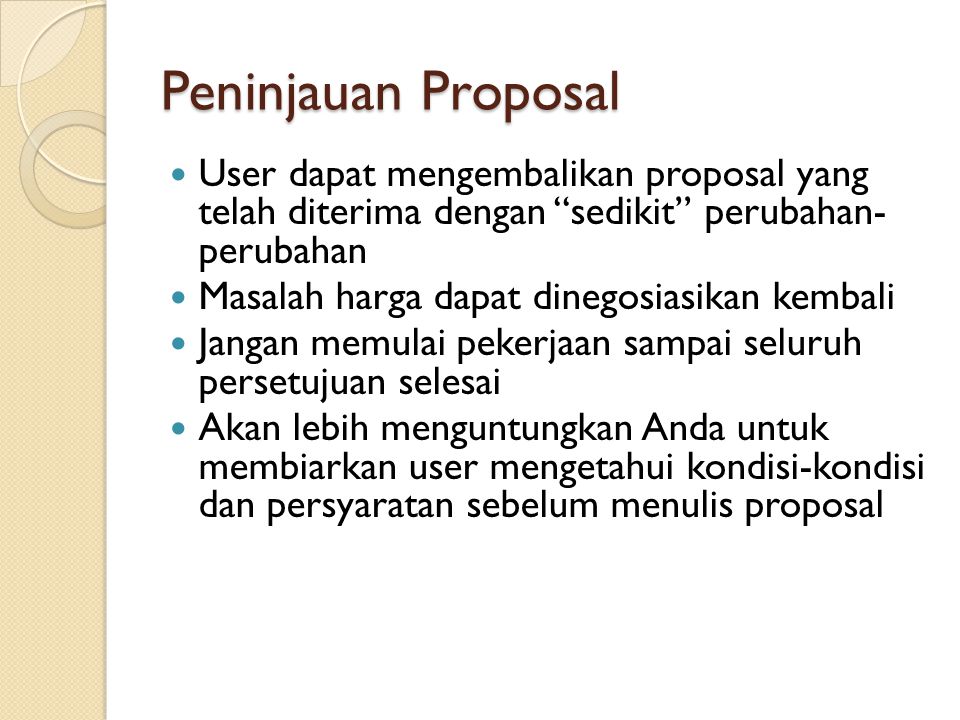 Peninjauan Proposal User dapat mengembalikan proposal yang telah diterima dengan sedikit perubahan- perubahan.