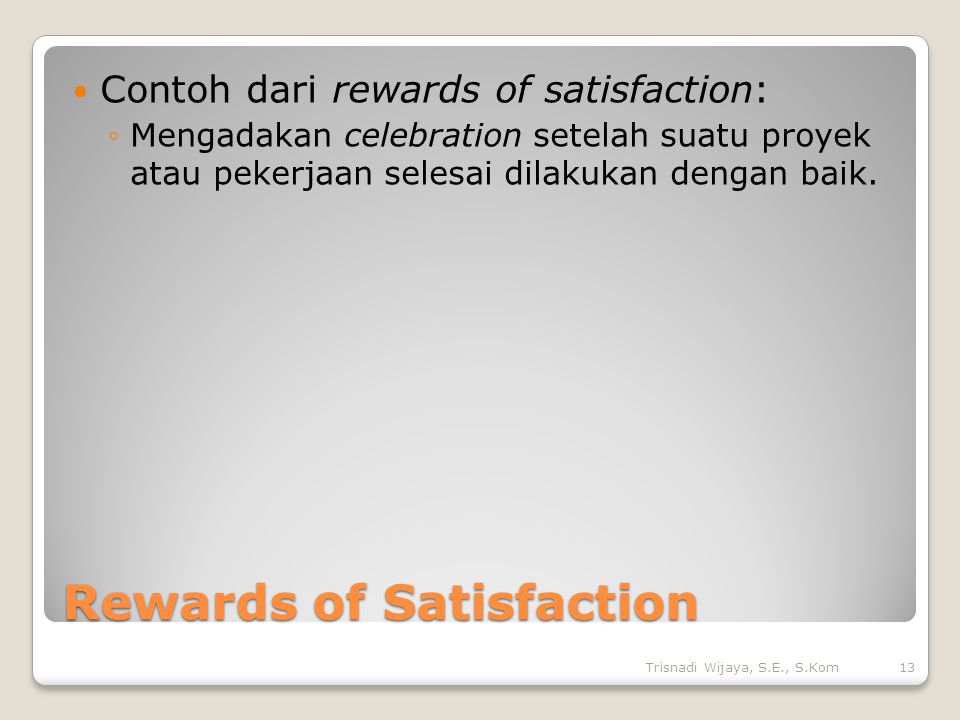 Rewards of Satisfaction
