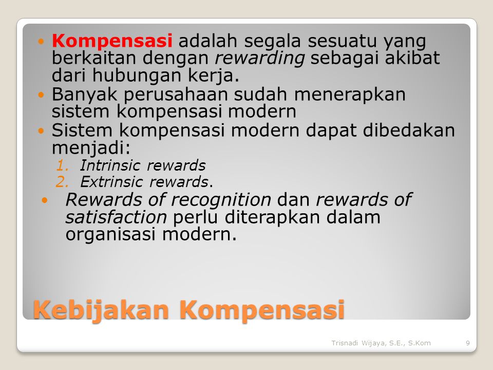 Kompensasi adalah segala sesuatu yang berkaitan dengan rewarding sebagai akibat dari hubungan kerja.