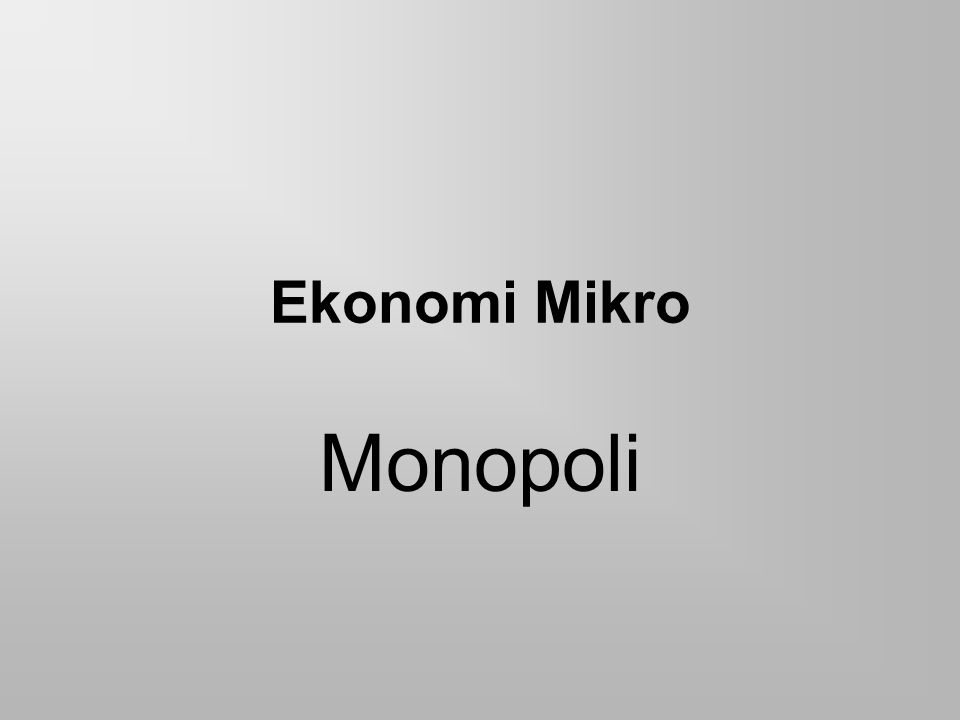 Ekonomi Mikro Monopoli