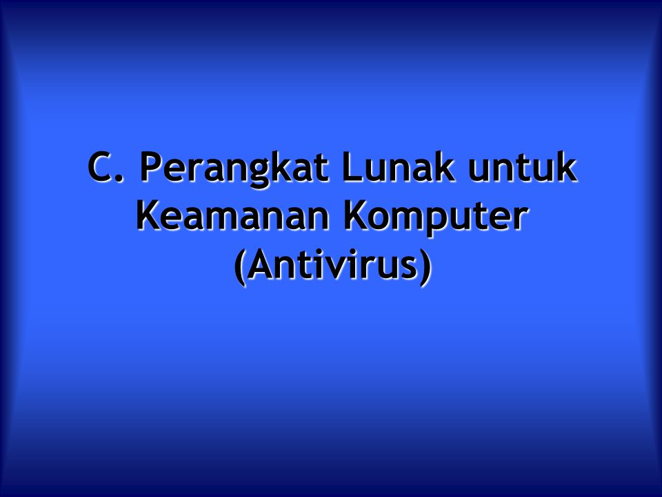 C. Perangkat Lunak untuk Keamanan Komputer (Antivirus)