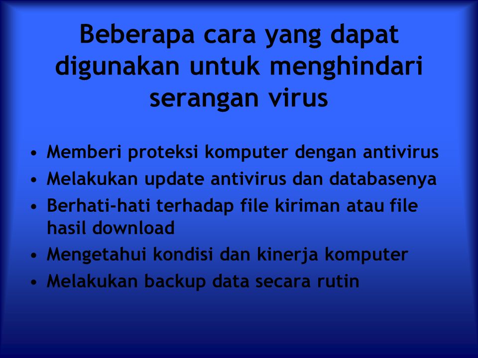 Beberapa cara yang dapat digunakan untuk menghindari serangan virus