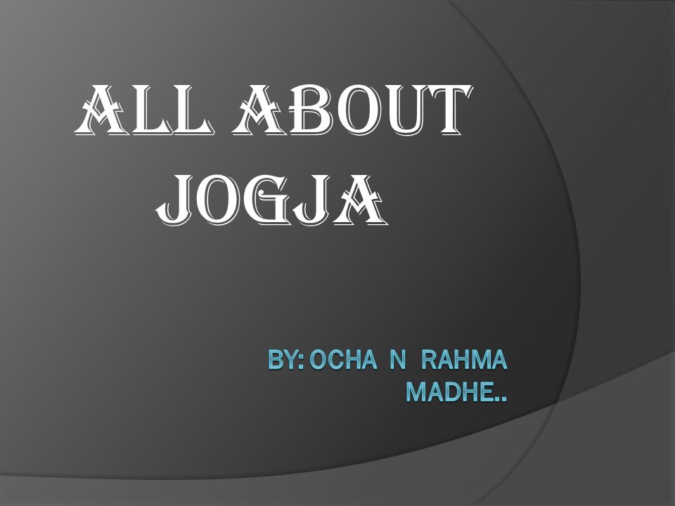 All about jogja by: ocha n rahma madhe..