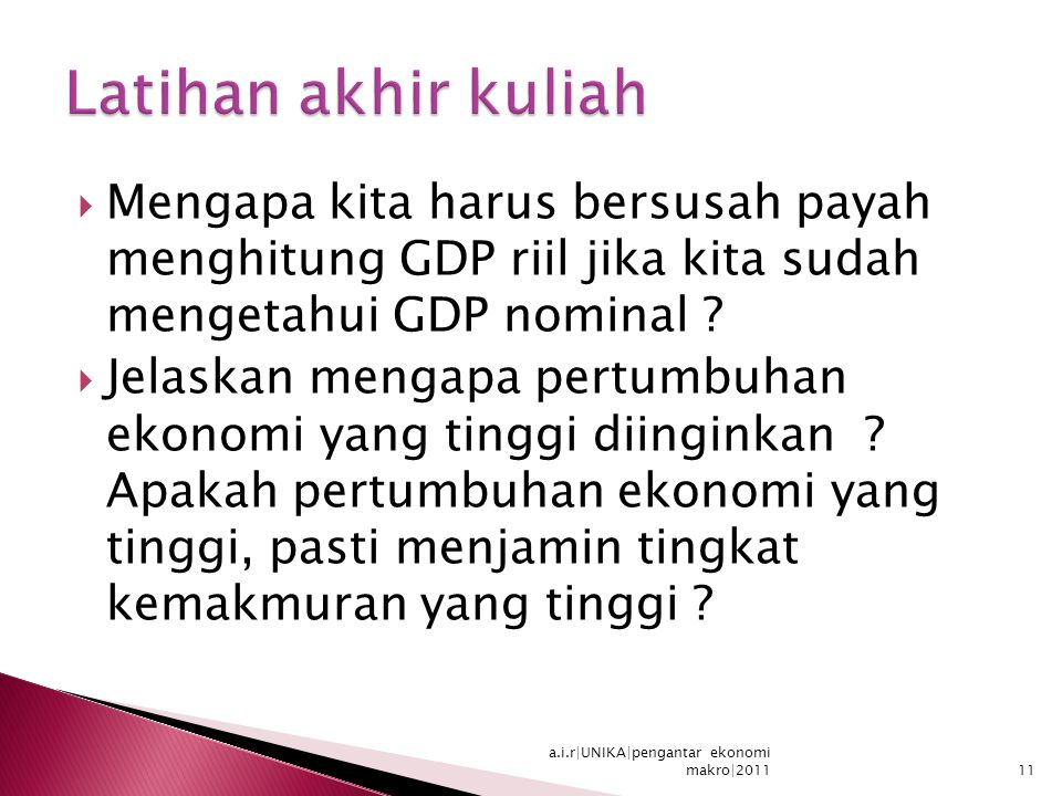 Latihan akhir kuliah Mengapa kita harus bersusah payah menghitung GDP riil jika kita sudah mengetahui GDP nominal