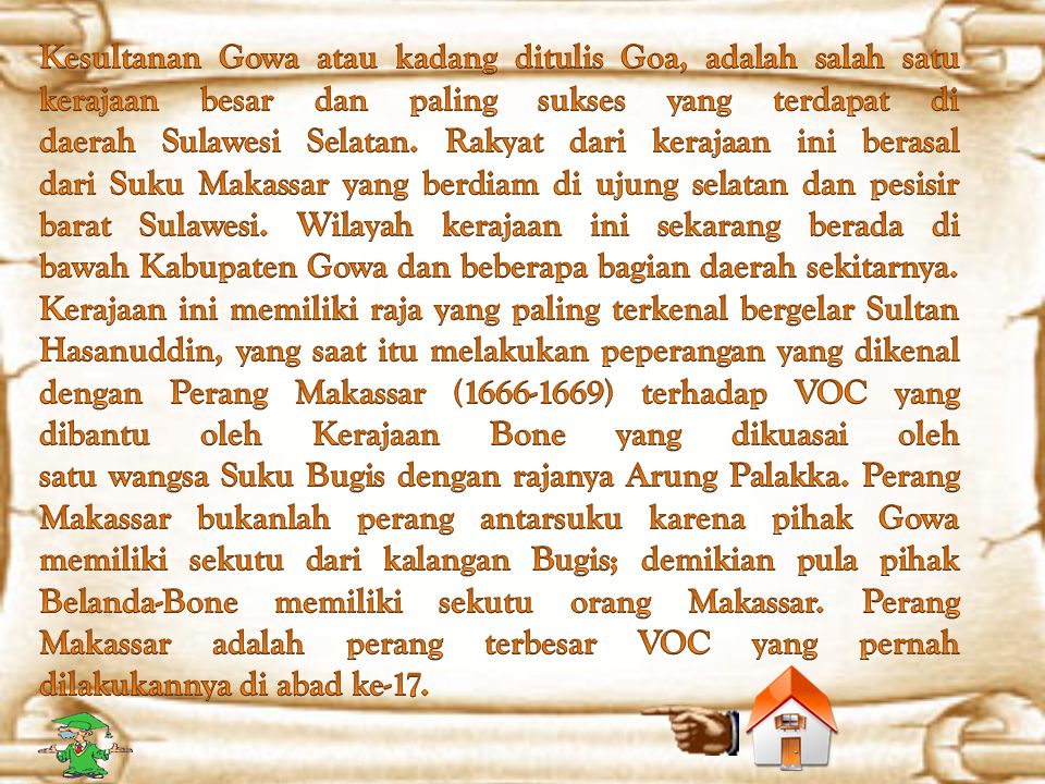 Kesultanan Gowa atau kadang ditulis Goa, adalah salah satu kerajaan besar dan paling sukses yang terdapat di daerah Sulawesi Selatan.