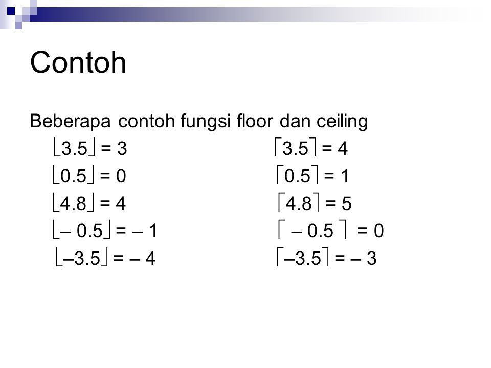 Contoh Beberapa contoh fungsi floor dan ceiling 3.5 = 3 3.5 = 4