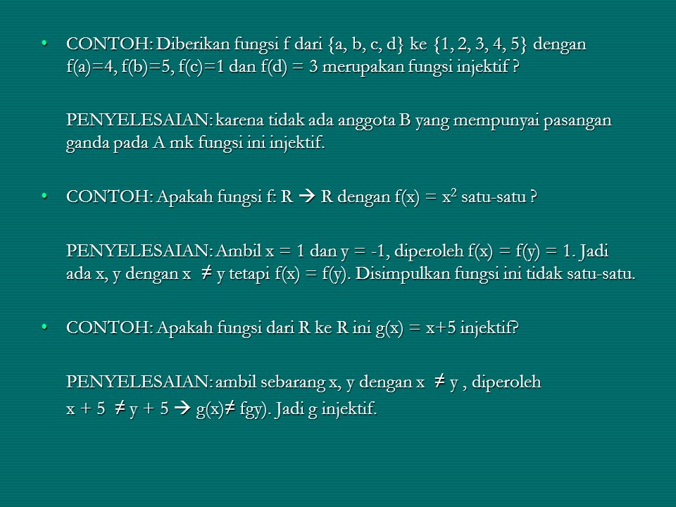 CONTOH: Diberikan fungsi f dari {a, b, c, d} ke {1, 2, 3, 4, 5} dengan f(a)=4, f(b)=5, f(c)=1 dan f(d) = 3 merupakan fungsi injektif
