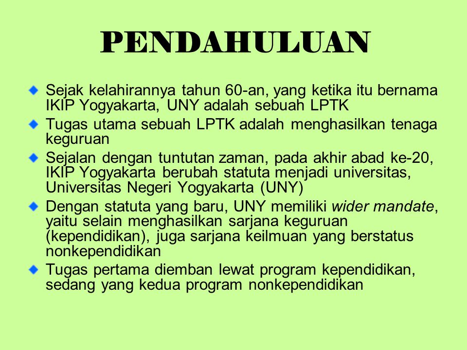 PENDAHULUAN Sejak kelahirannya tahun 60-an, yang ketika itu bernama IKIP Yogyakarta, UNY adalah sebuah LPTK.