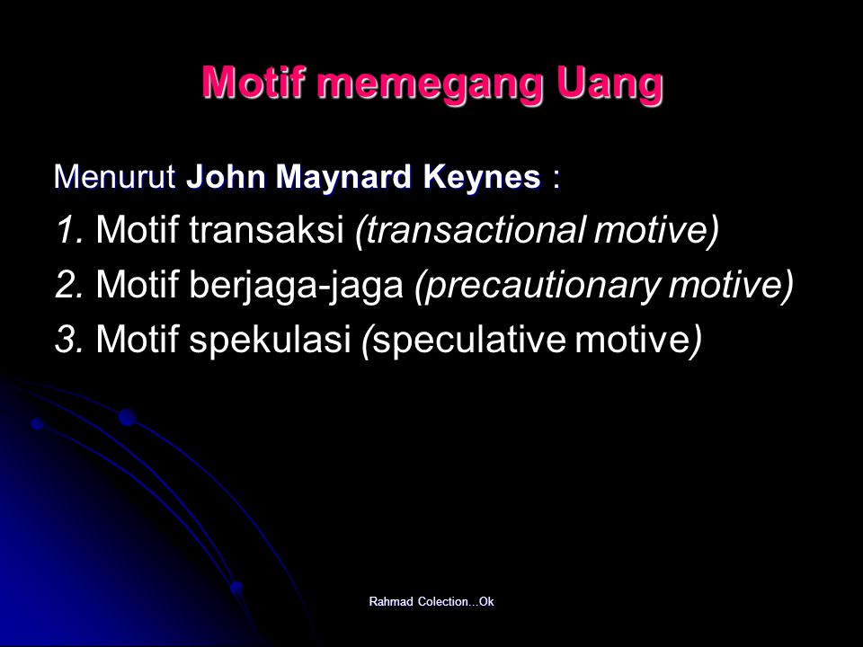 Motif memegang Uang 1. Motif transaksi (transactional motive)