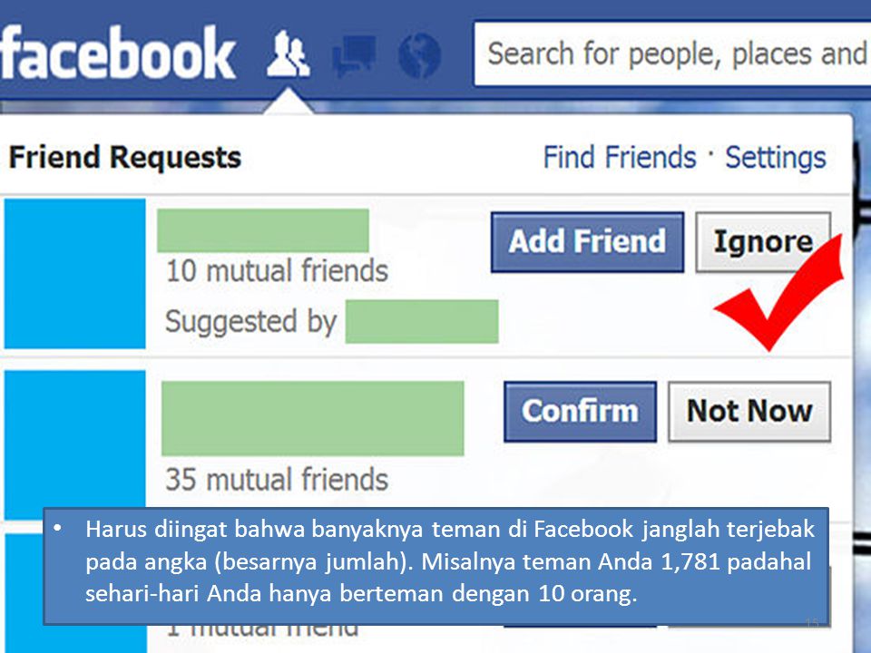Harus diingat bahwa banyaknya teman di Facebook janglah terjebak pada angka (besarnya jumlah).