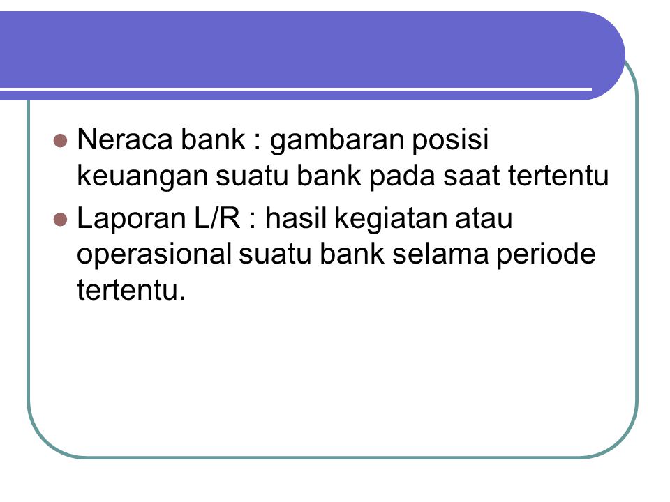 Neraca bank : gambaran posisi keuangan suatu bank pada saat tertentu