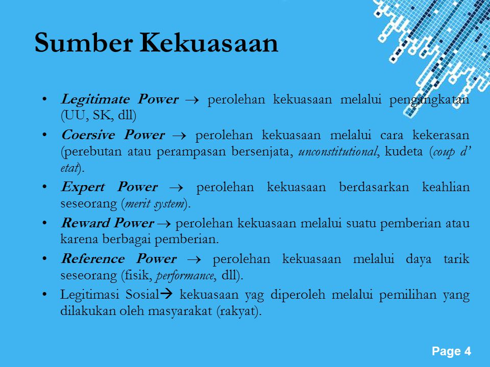 Sumber Kekuasaan Legitimate Power  perolehan kekuasaan melalui pengangkatan (UU, SK, dll)