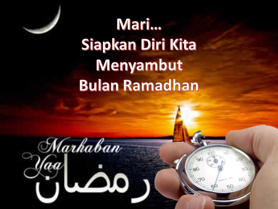 Mari… Siapkan Diri Kita Menyambut Bulan Ramadhan