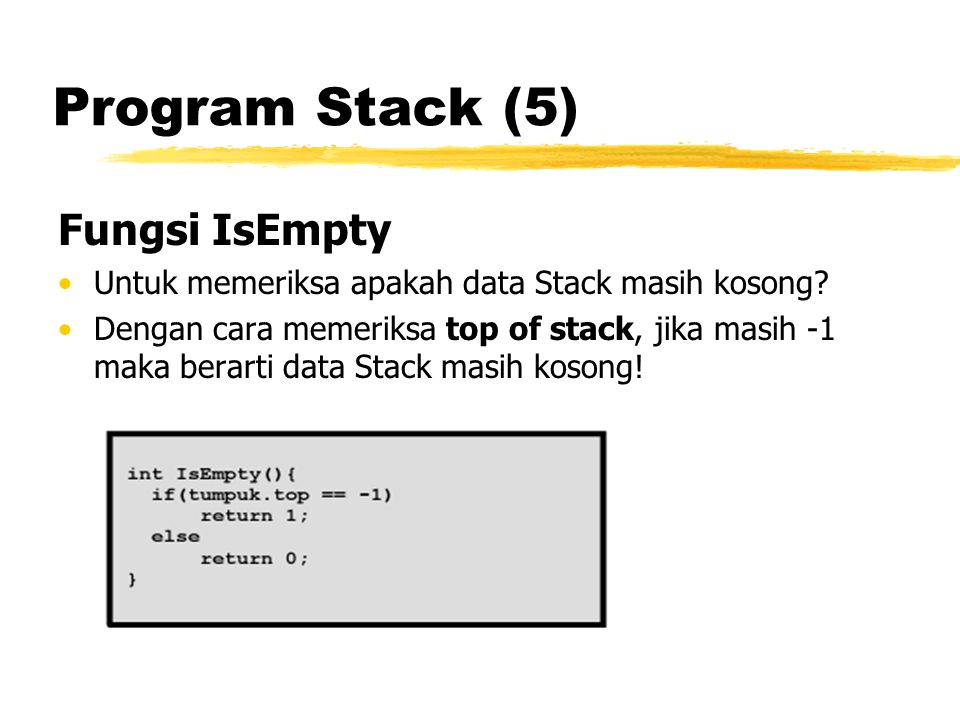 Program Stack (5) Fungsi IsEmpty