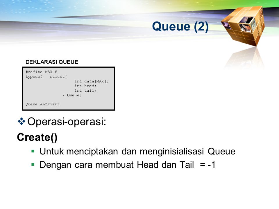 Queue (2) Operasi-operasi: Create()
