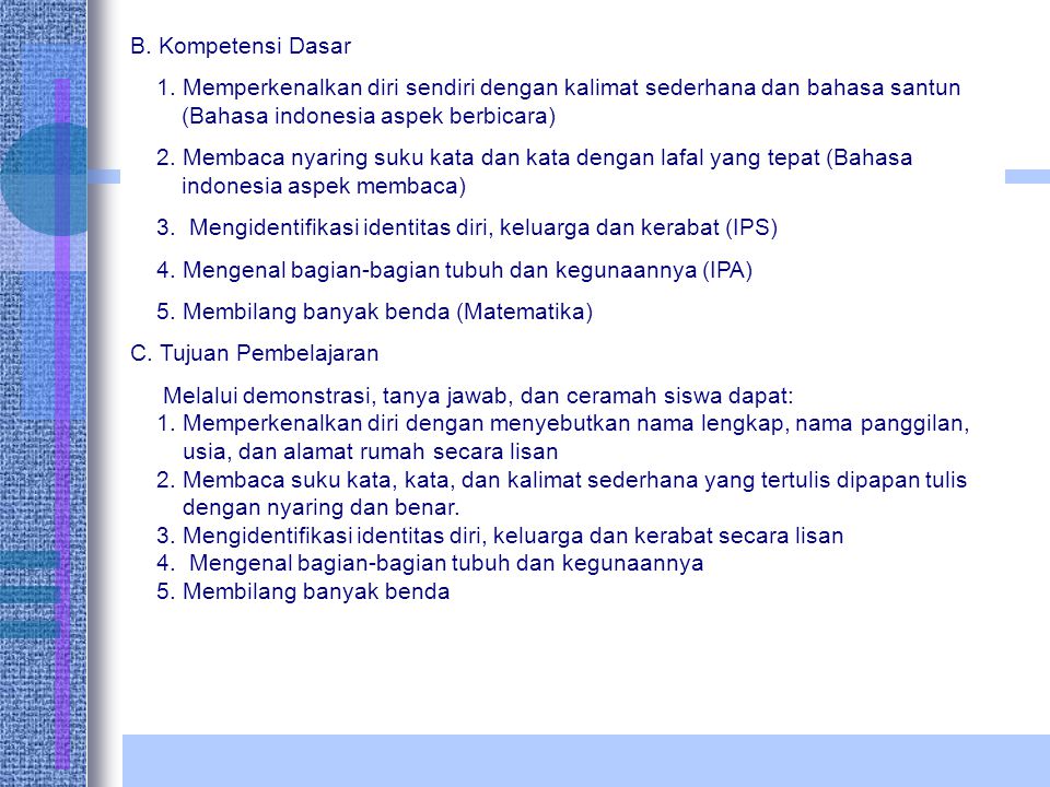 B. Kompetensi Dasar 1. Memperkenalkan diri sendiri dengan kalimat sederhana dan bahasa santun (Bahasa indonesia aspek berbicara)