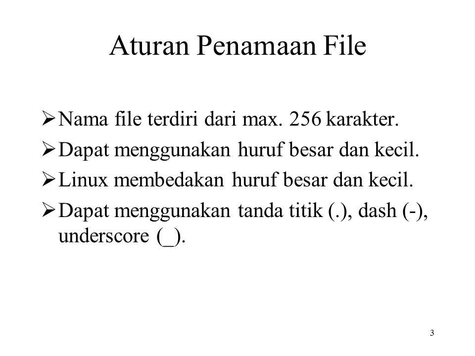 Aturan Penamaan File Nama file terdiri dari max. 256 karakter.