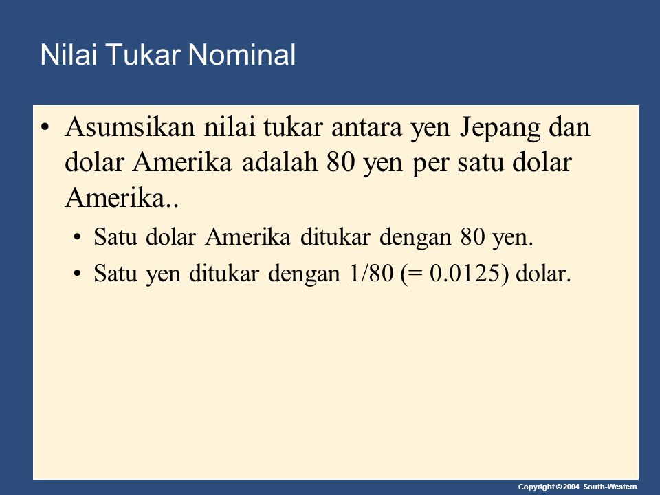 Nilai Tukar Nominal Asumsikan nilai tukar antara yen Jepang dan dolar Amerika adalah 80 yen per satu dolar Amerika..