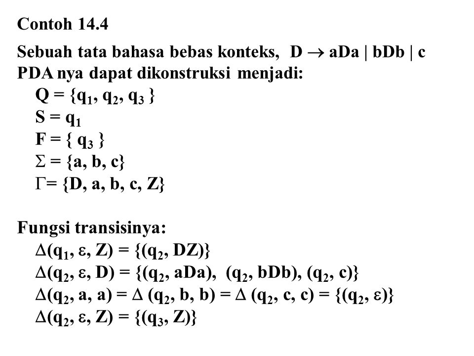 (q2, , D) = {(q2, aDa), (q2, bDb), (q2, c)}