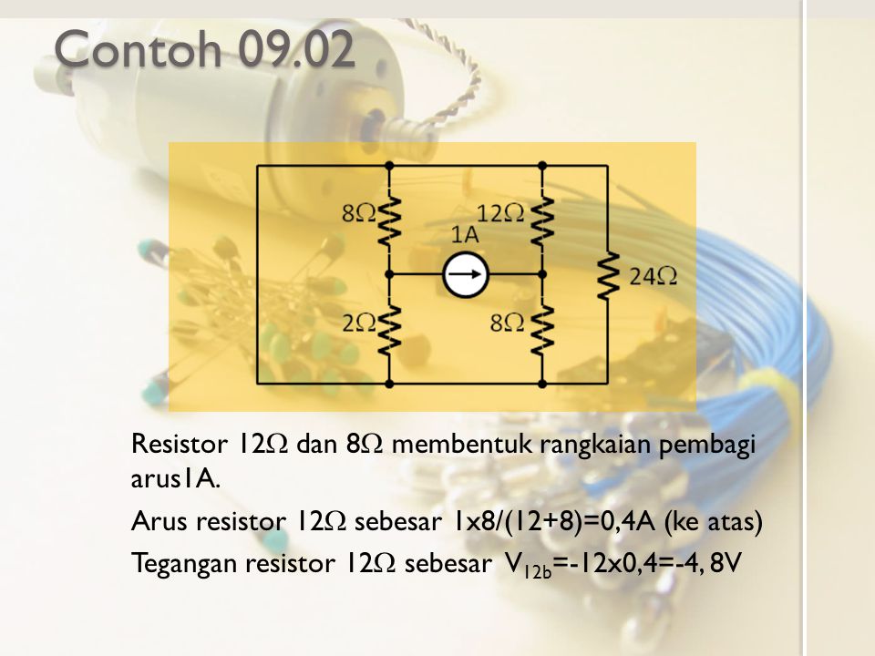 Contoh Resistor 12W dan 8W membentuk rangkaian pembagi arus1A.
