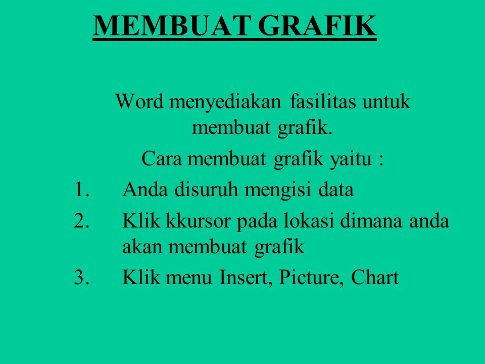 MEMBUAT GRAFIK Word menyediakan fasilitas untuk membuat grafik.