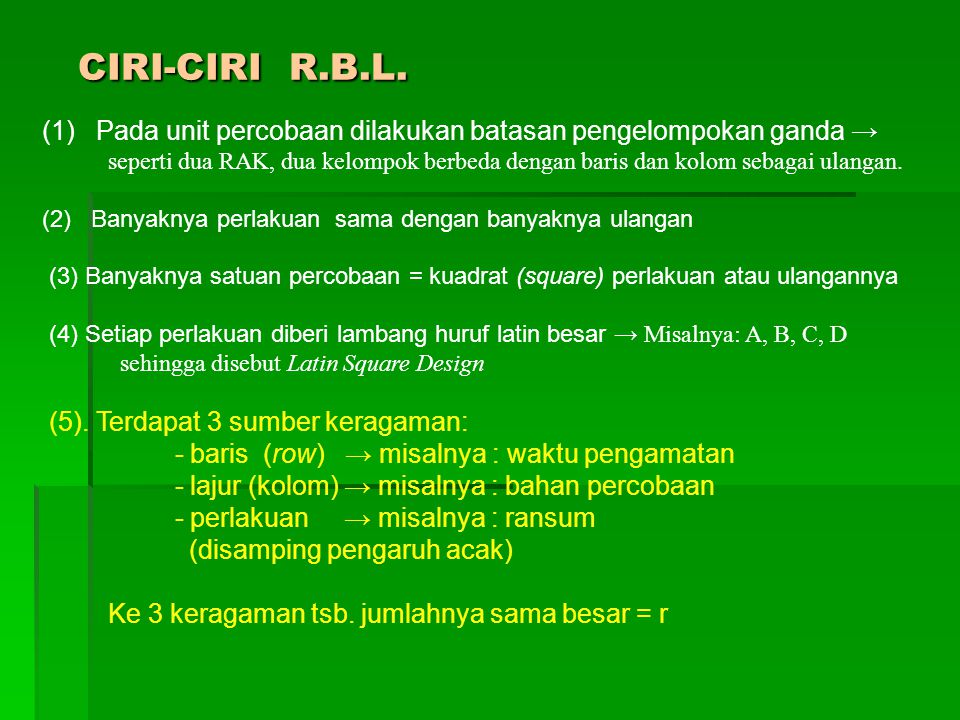 CIRI-CIRI R.B.L. (1) Pada unit percobaan dilakukan batasan pengelompokan ganda →