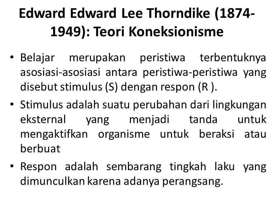 Edward Edward Lee Thorndike ( ): Teori Koneksionisme