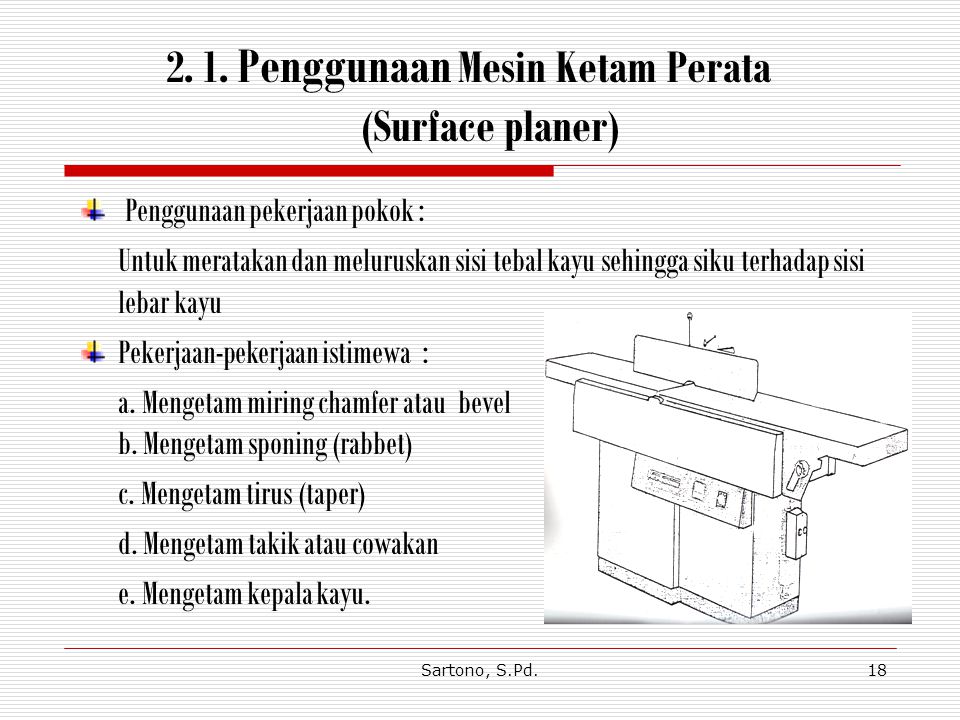 1. Penggunaan Mesin Ketam Perata (Surface planer)