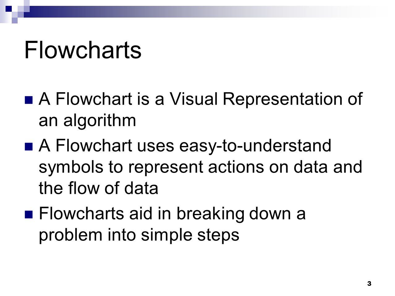 Flowcharts A Flowchart is a Visual Representation of an algorithm