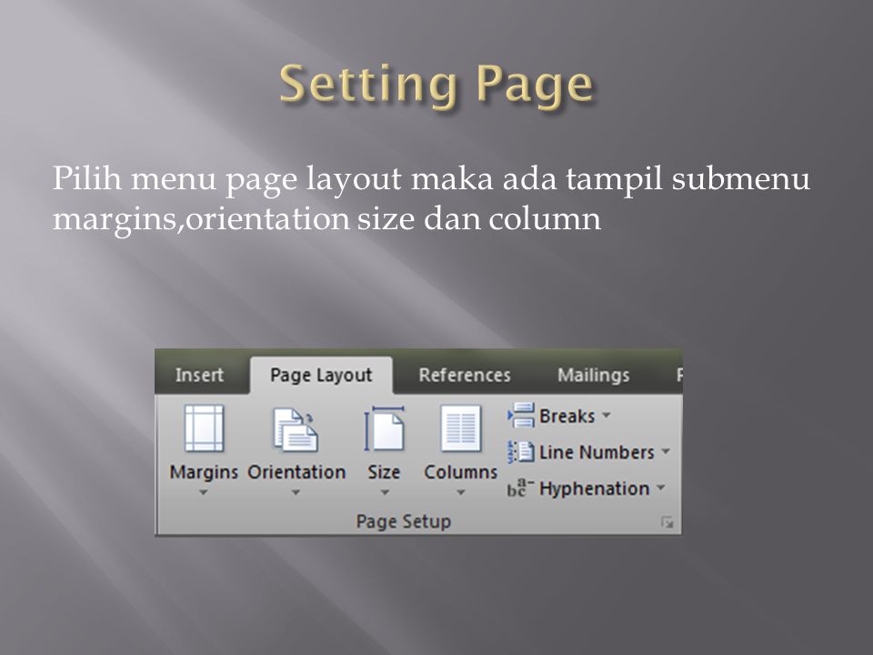 Setting Page Pilih menu page layout maka ada tampil submenu margins,orientation size dan column