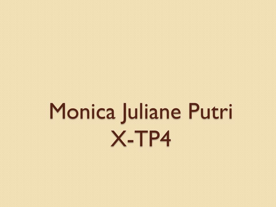 Monica Juliane Putri X-TP4