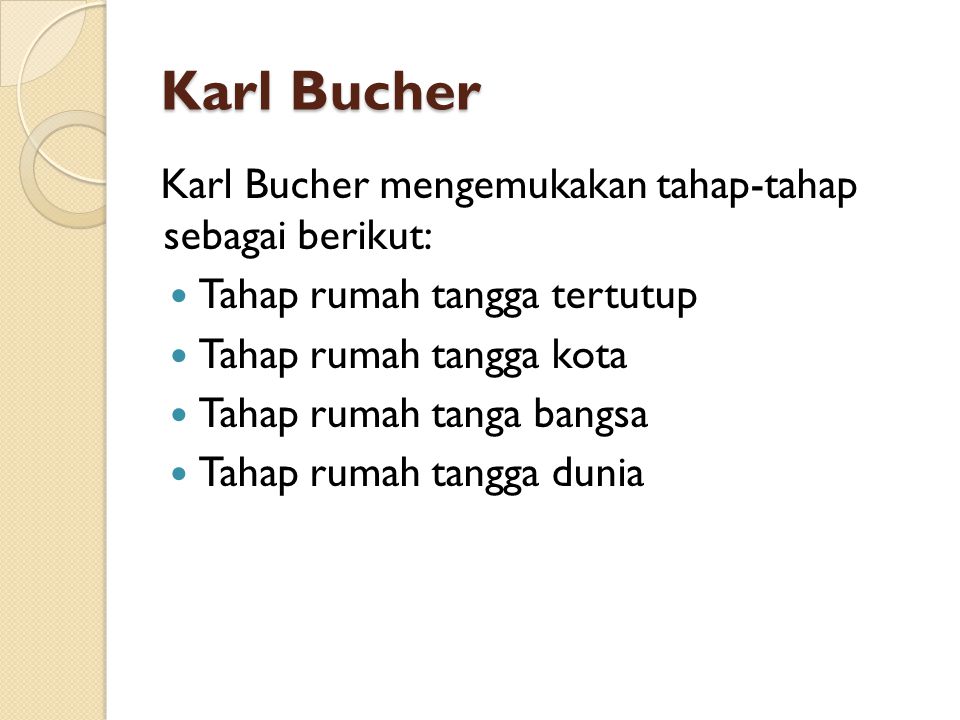 Karl Bucher Karl Bucher mengemukakan tahap-tahap sebagai berikut: