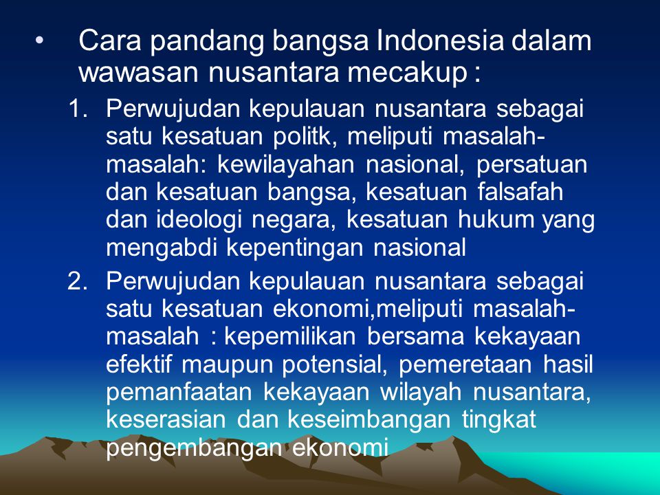 Cara pandang bangsa Indonesia dalam wawasan nusantara mecakup :