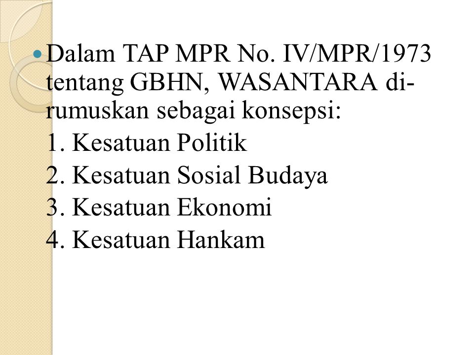 Dalam TAP MPR No. IV/MPR/1973 tentang GBHN, WASANTARA di- rumuskan sebagai konsepsi: