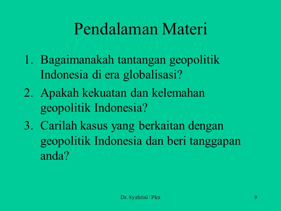 Pendalaman Materi Bagaimanakah tantangan geopolitik Indonesia di era globalisasi Apakah kekuatan dan kelemahan geopolitik Indonesia