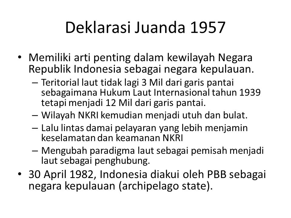 Deklarasi Juanda 1957 Memiliki arti penting dalam kewilayah Negara Republik Indonesia sebagai negara kepulauan.