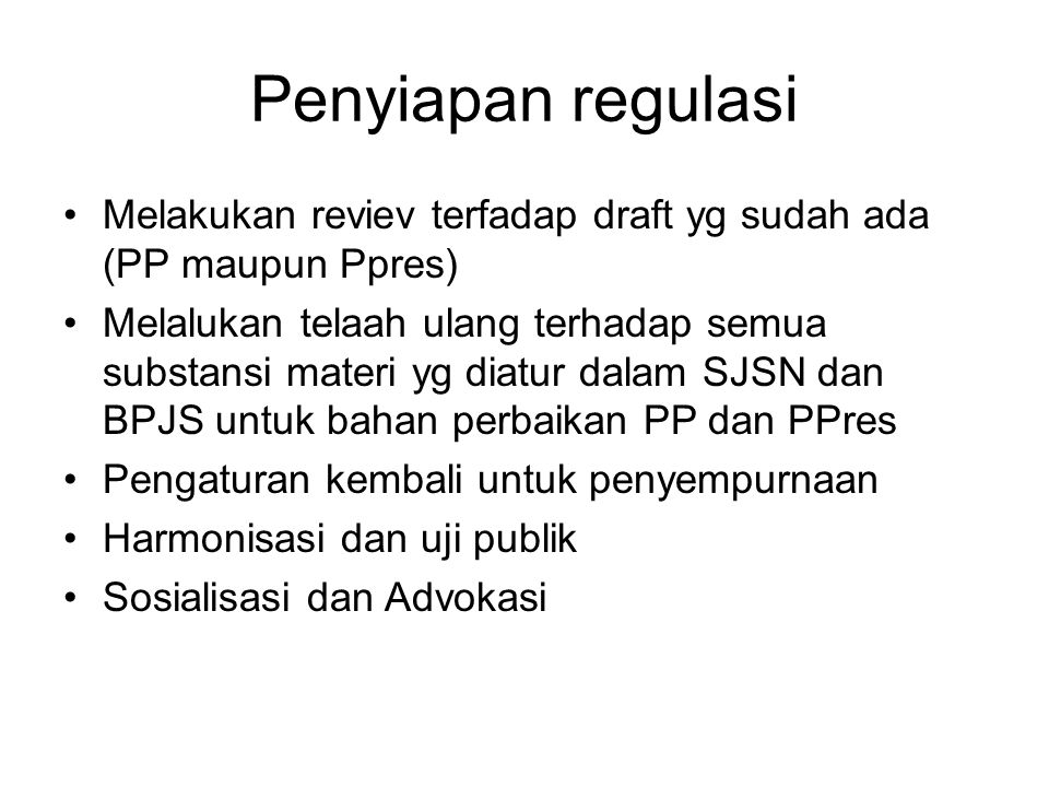 Penyiapan regulasi Melakukan reviev terfadap draft yg sudah ada (PP maupun Ppres)