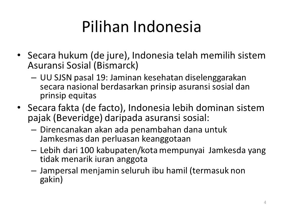 Pilihan Indonesia Secara hukum (de jure), Indonesia telah memilih sistem Asuransi Sosial (Bismarck)