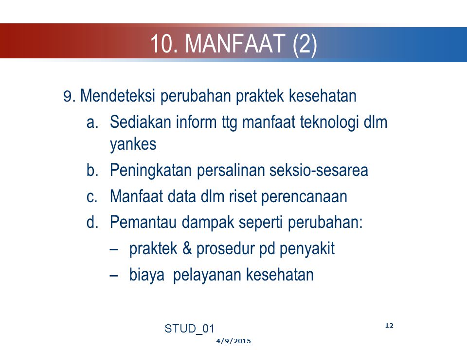 10. MANFAAT (2) Sediakan inform ttg manfaat teknologi dlm yankes