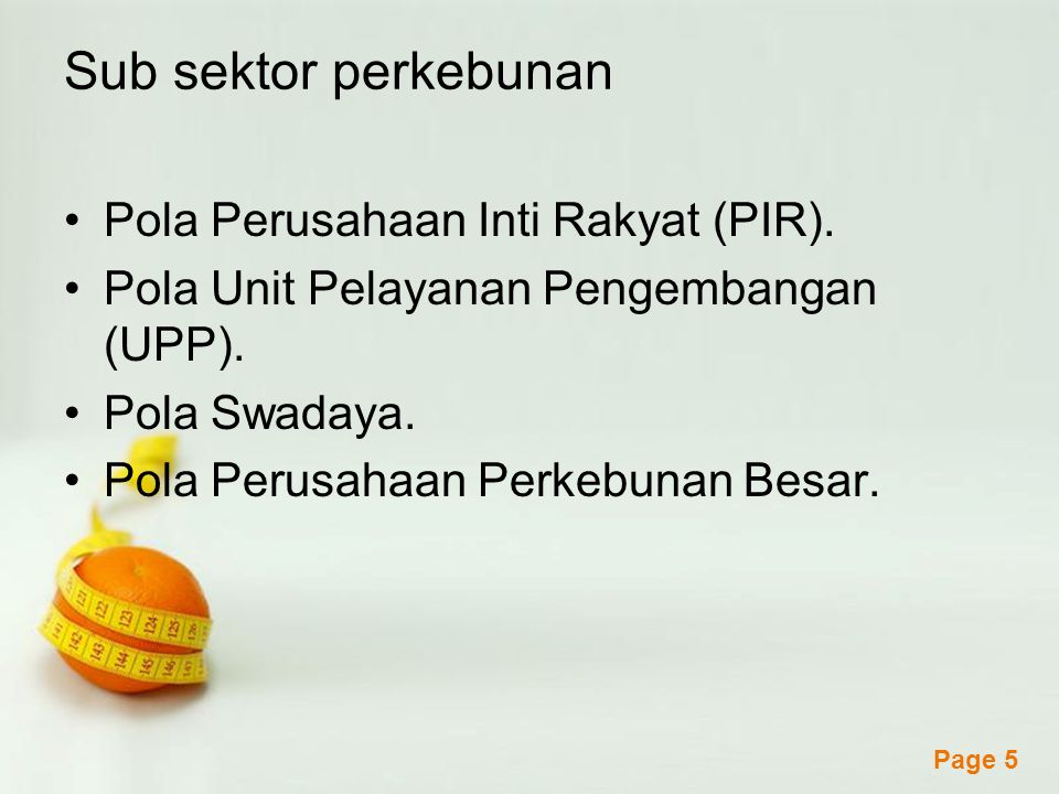 Sub sektor perkebunan Pola Perusahaan Inti Rakyat (PIR).