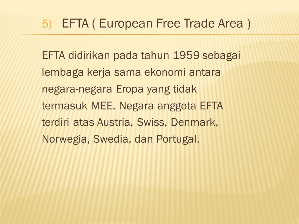 EFTA ( European Free Trade Area )