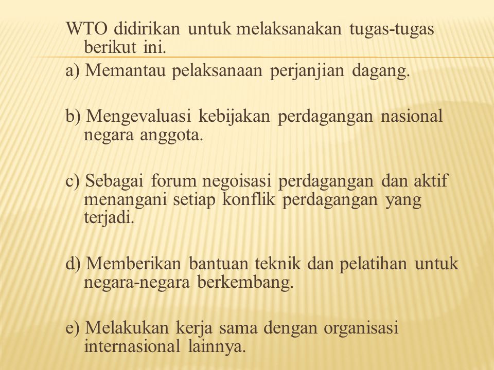 WTO didirikan untuk melaksanakan tugas-tugas berikut ini