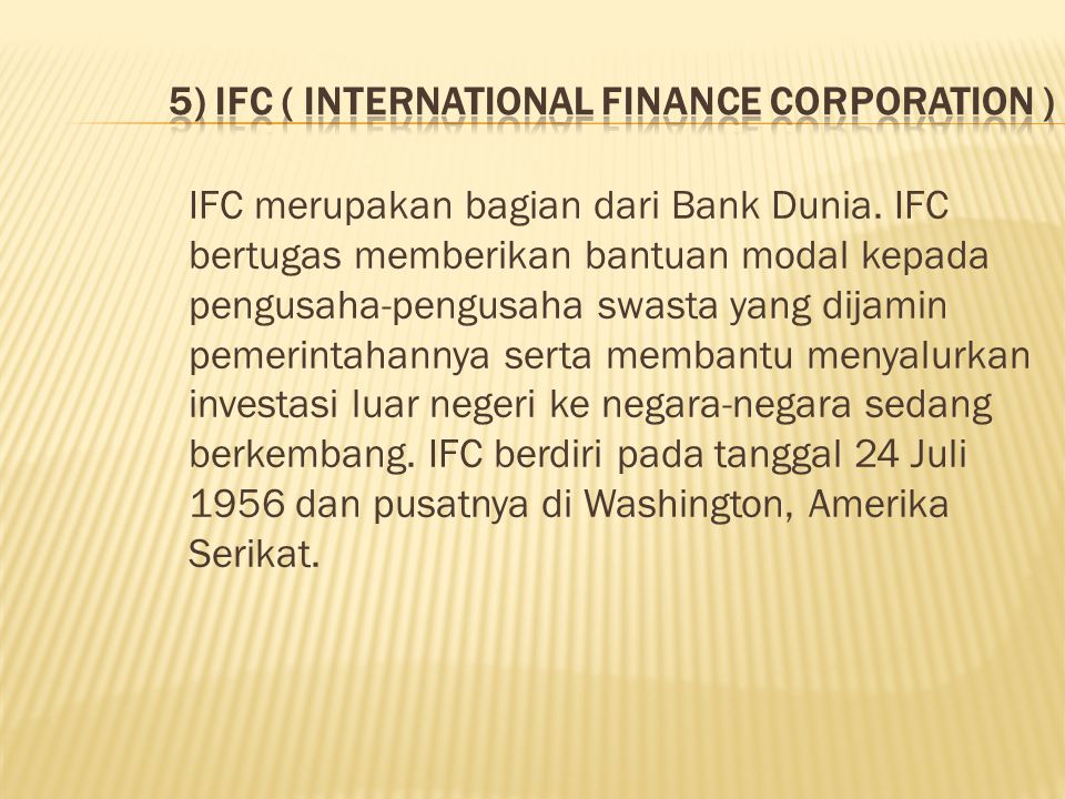5) IFC ( International Finance Corporation )