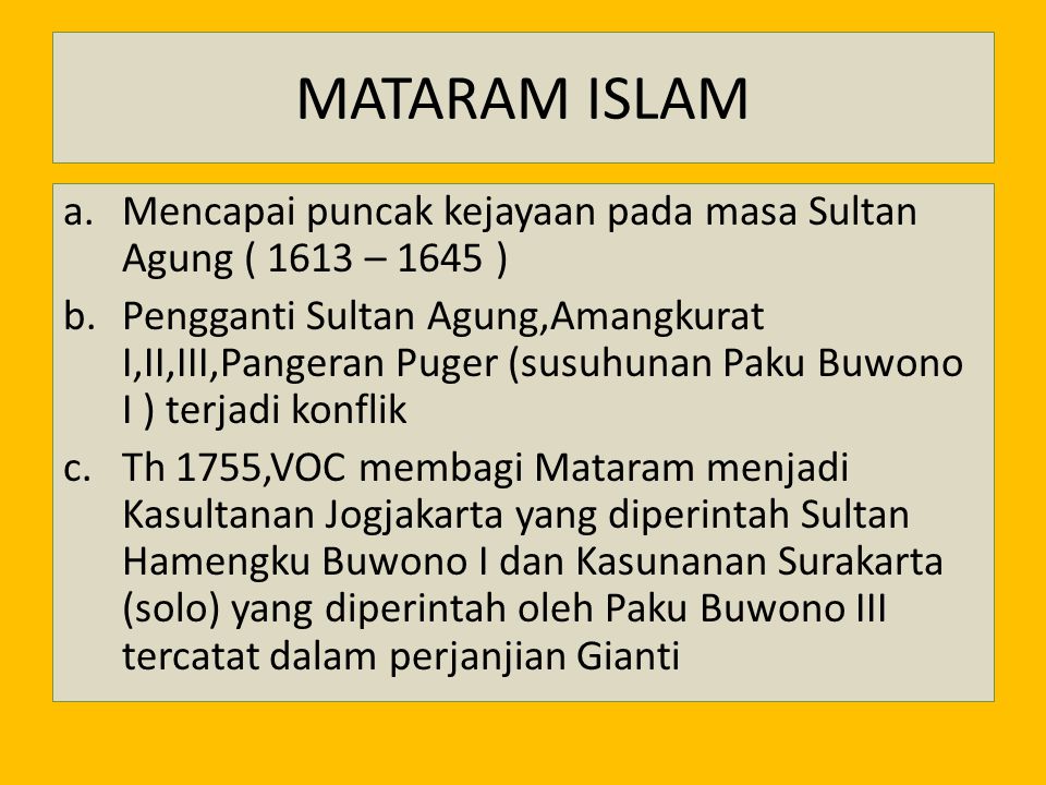 MATARAM ISLAM Mencapai puncak kejayaan pada masa Sultan Agung ( 1613 – 1645 )