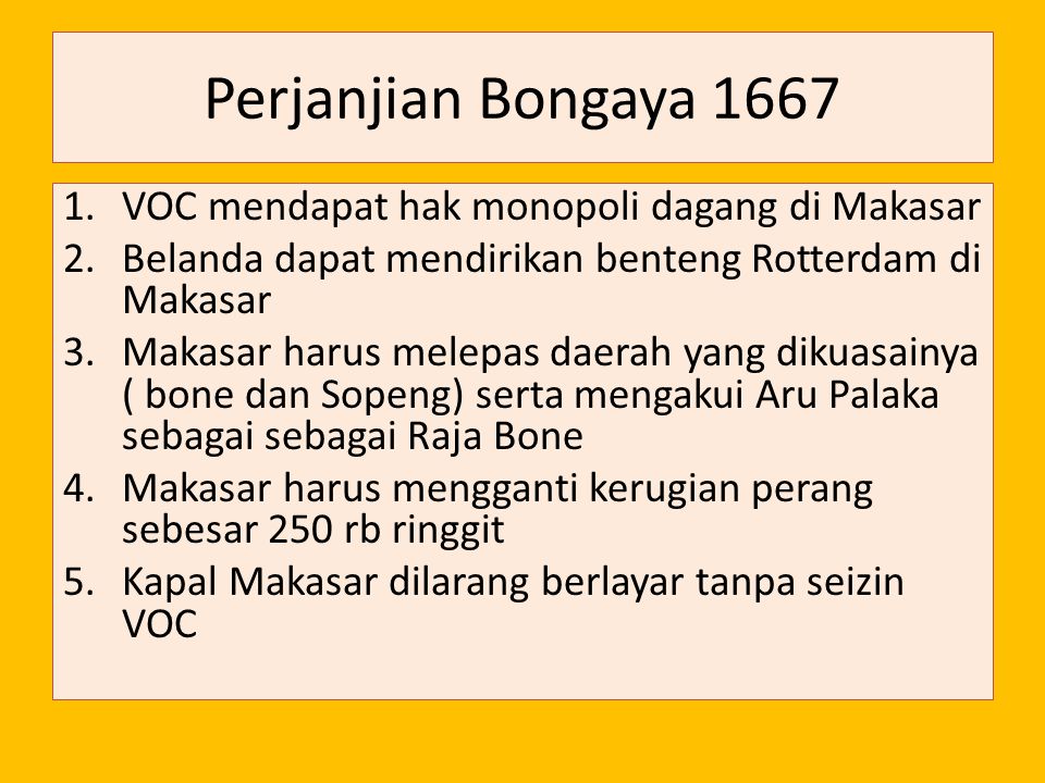 Perjanjian Bongaya 1667 VOC mendapat hak monopoli dagang di Makasar