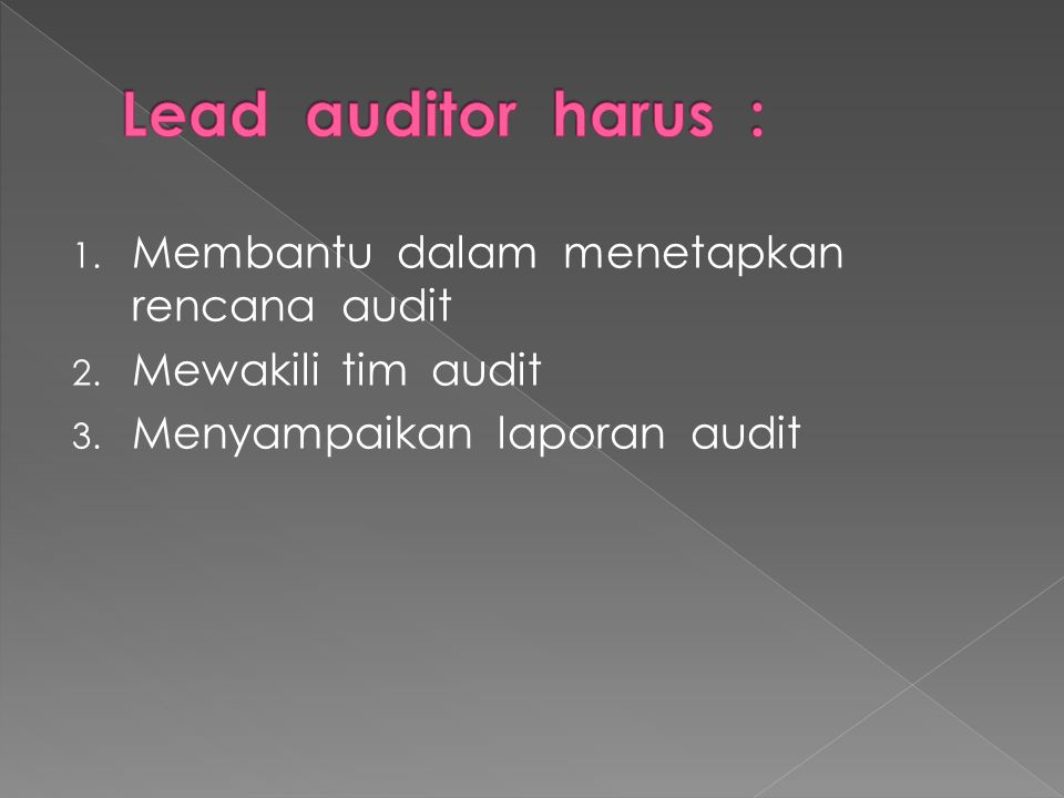 Lead auditor harus : Membantu dalam menetapkan rencana audit