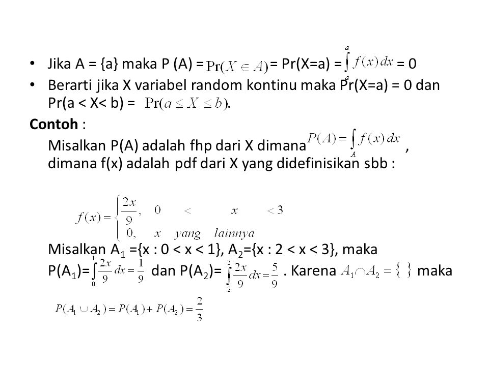 Jika A = {a} maka P (A) = = Pr(X=a) = = 0