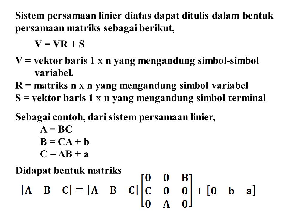 Sistem persamaan linier diatas dapat ditulis dalam bentuk persamaan matriks sebagai berikut,
